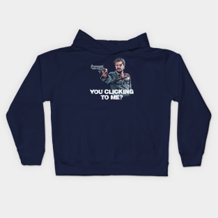 You Clicking to Me Kids Hoodie